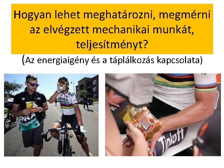 Hogyan lehet meghatározni, megmérni az elvégzett mechanikai munkát, teljesítményt? (Az energiaigény és a táplálkozás