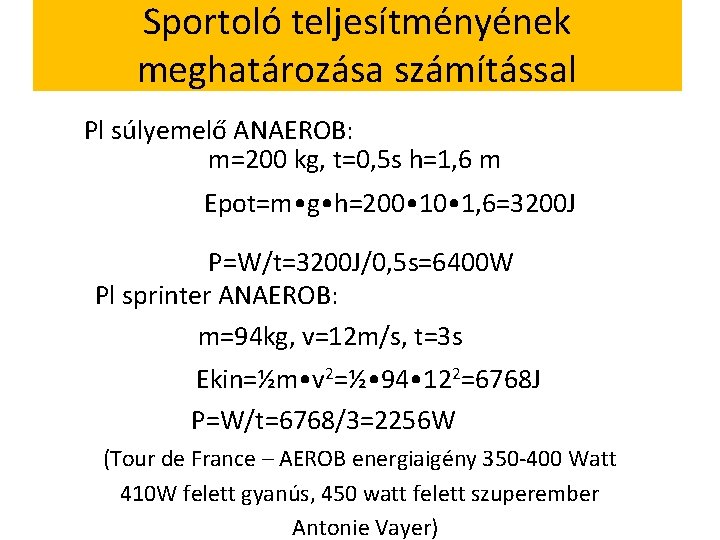 Sportoló teljesítményének meghatározása számítással Pl súlyemelő ANAEROB: m=200 kg, t=0, 5 s h=1, 6