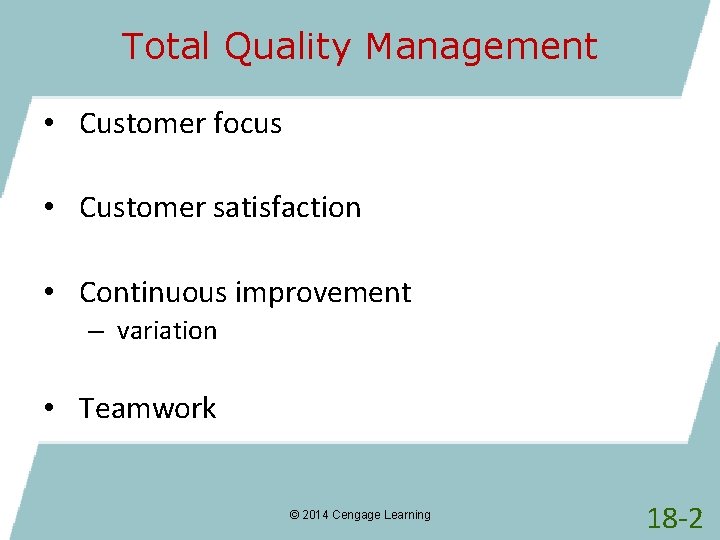 Total Quality Management • Customer focus • Customer satisfaction • Continuous improvement – variation