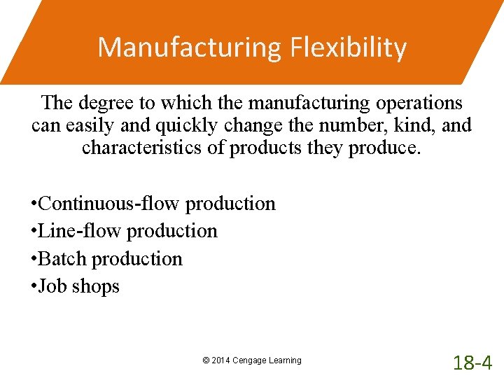 Manufacturing Flexibility The degree to which the manufacturing operations can easily and quickly change