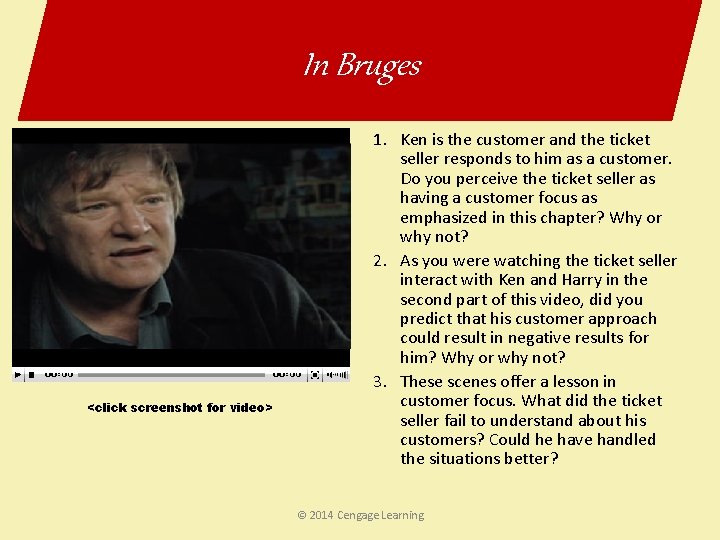 In Bruges <click screenshot for video> 1. Ken is the customer and the ticket