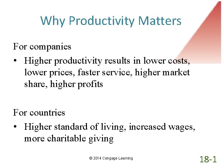 Why Productivity Matters For companies • Higher productivity results in lower costs, lower prices,