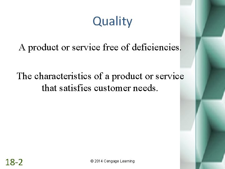 Quality A product or service free of deficiencies. The characteristics of a product or