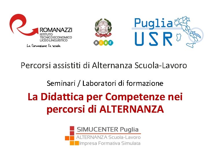 Percorsi assistiti di Alternanza Scuola-Lavoro Seminari / Laboratori di formazione La Didattica per Competenze