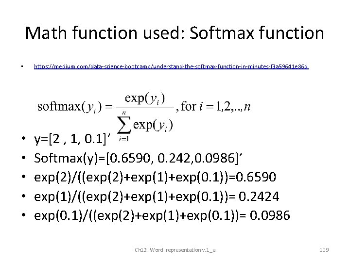 Math function used: Softmax function • https: //medium. com/data-science-bootcamp/understand-the-softmax-function-in-minutes-f 3 a 59641 e 86