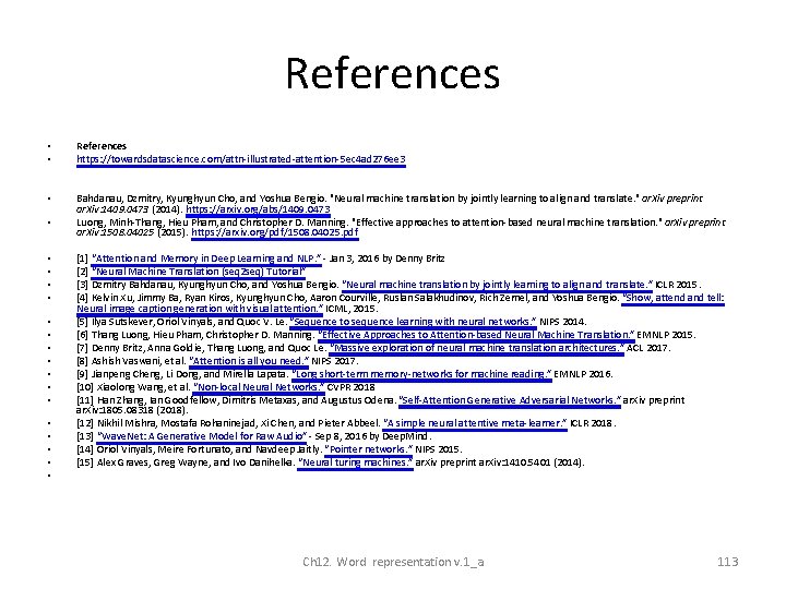 References • • References https: //towardsdatascience. com/attn-illustrated-attention-5 ec 4 ad 276 ee 3 •
