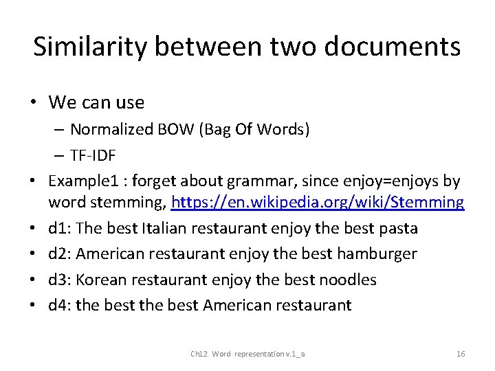 Similarity between two documents • We can use • • • – Normalized BOW