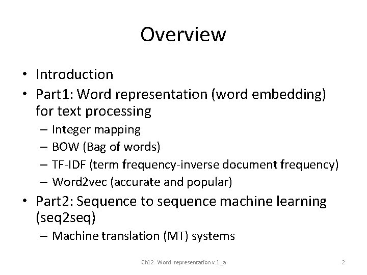 Overview • Introduction • Part 1: Word representation (word embedding) for text processing –