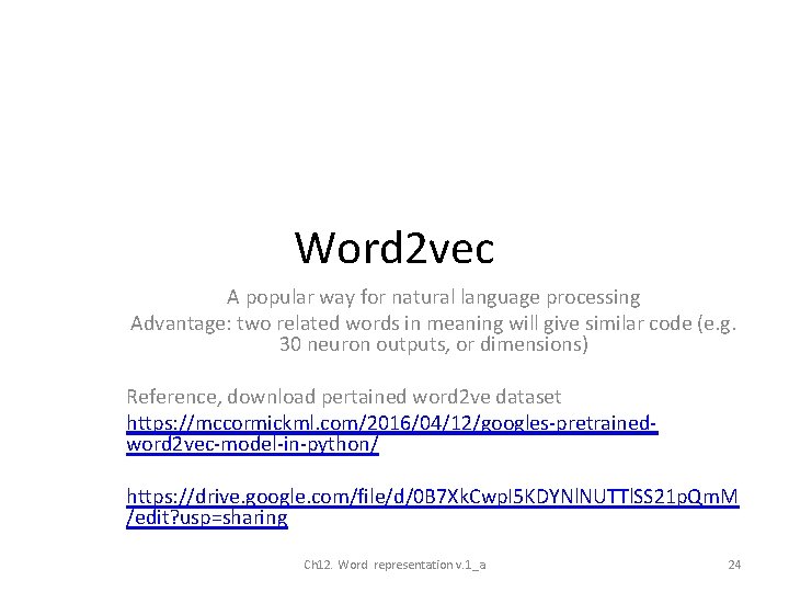 Word 2 vec A popular way for natural language processing Advantage: two related words