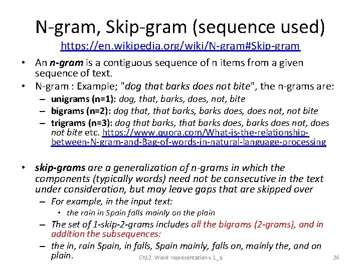 N-gram, Skip-gram (sequence used) https: //en. wikipedia. org/wiki/N-gram#Skip-gram • An n-gram is a contiguous