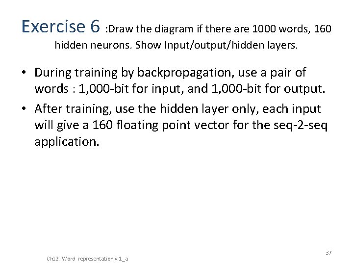 Exercise 6 : Draw the diagram if there are 1000 words, 160 hidden neurons.
