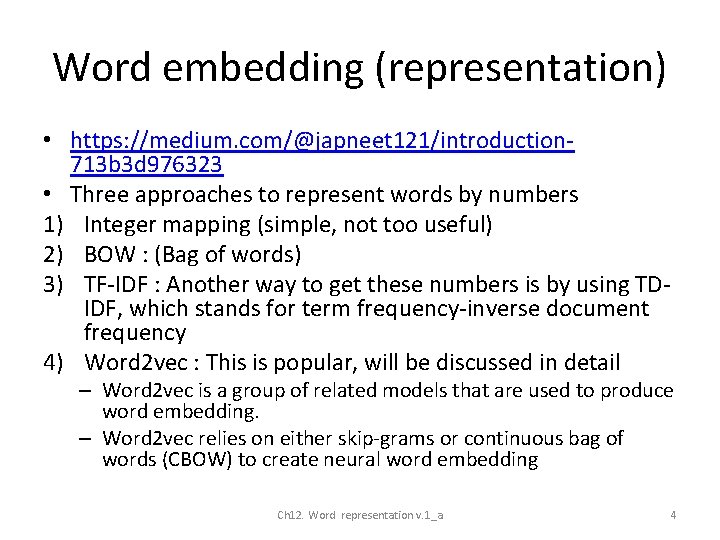 Word embedding (representation) • https: //medium. com/@japneet 121/introduction 713 b 3 d 976323 •