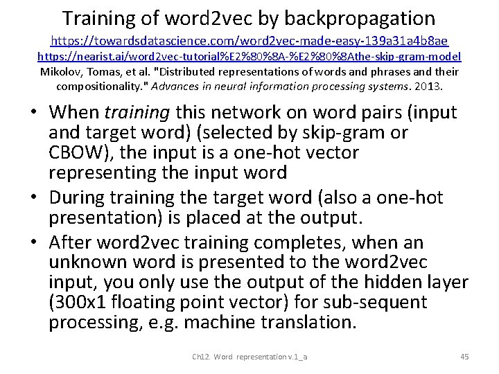 Training of word 2 vec by backpropagation https: //towardsdatascience. com/word 2 vec-made-easy-139 a 31