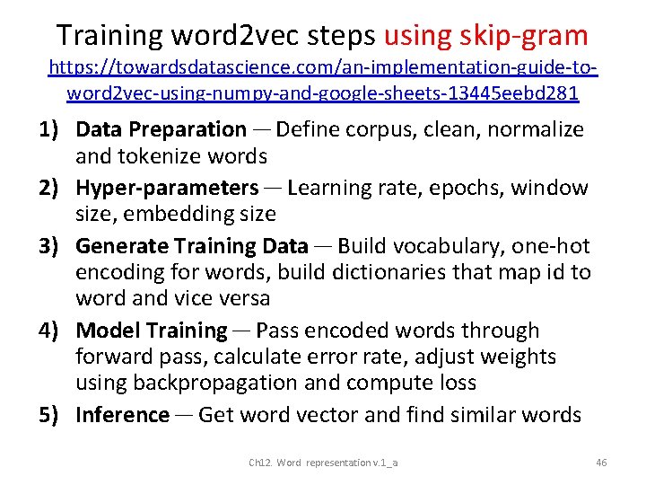 Training word 2 vec steps using skip-gram https: //towardsdatascience. com/an-implementation-guide-toword 2 vec-using-numpy-and-google-sheets-13445 eebd 281