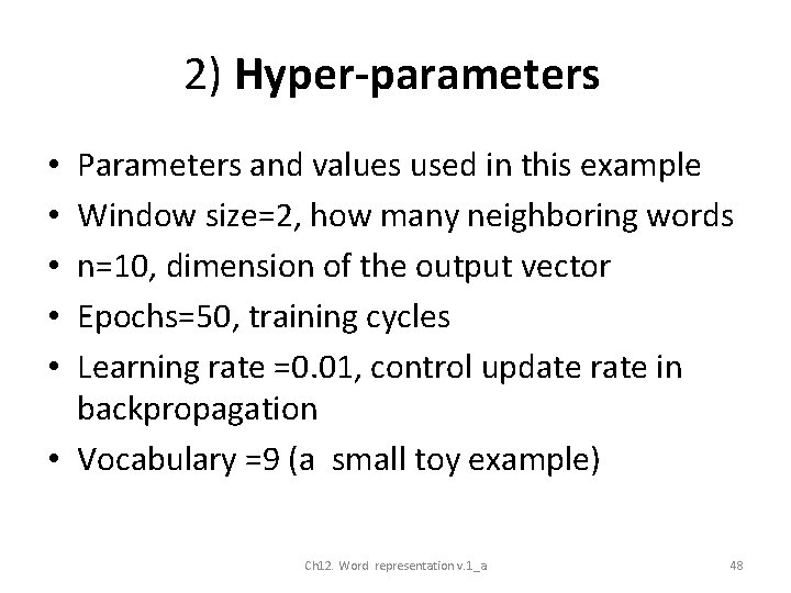 2) Hyper-parameters Parameters and values used in this example Window size=2, how many neighboring