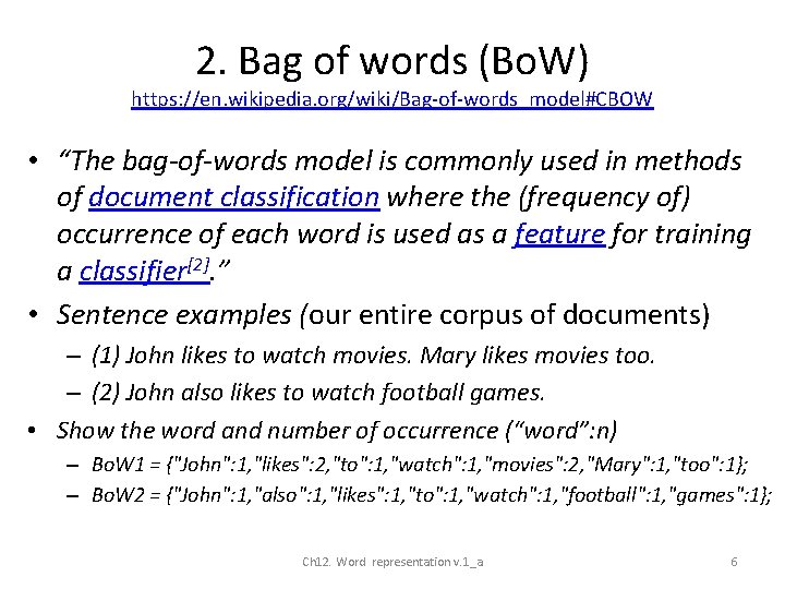 2. Bag of words (Bo. W) https: //en. wikipedia. org/wiki/Bag-of-words_model#CBOW • “The bag-of-words model