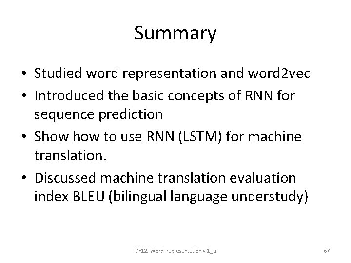 Summary • Studied word representation and word 2 vec • Introduced the basic concepts