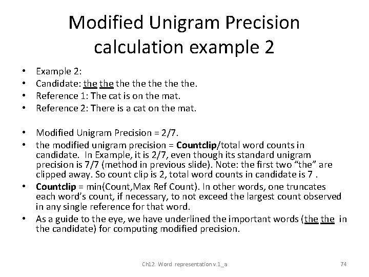 Modified Unigram Precision calculation example 2 • • Example 2: Candidate: the the. Reference