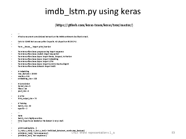 imdb_lstm. py using keras (https: //github. com/keras-team/keras/tree/master/) • • ''' #Train a recurrent convolutional