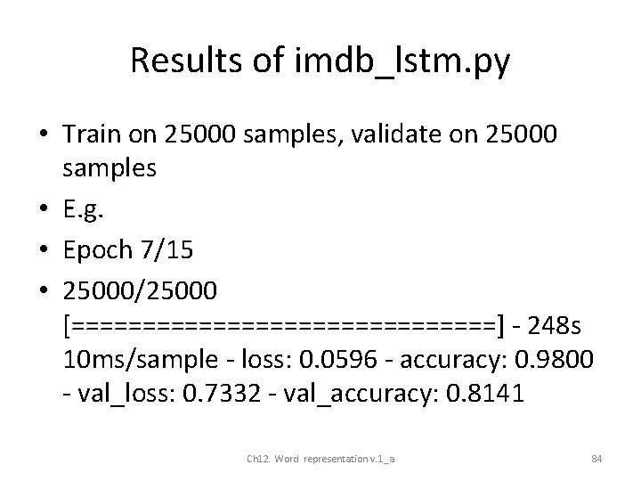 Results of imdb_lstm. py • Train on 25000 samples, validate on 25000 samples •