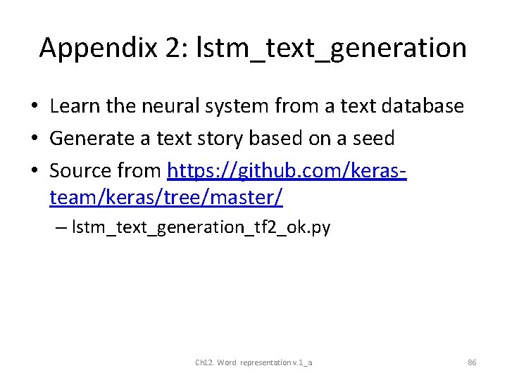 Appendix 2: lstm_text_generation • Learn the neural system from a text database • Generate