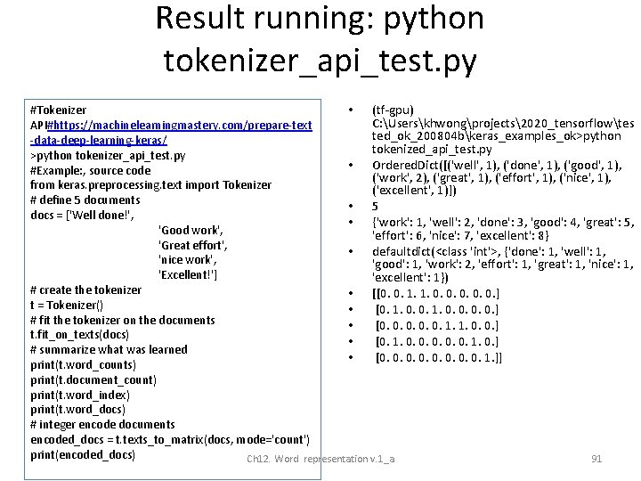 Result running: python tokenizer_api_test. py #Tokenizer • (tf-gpu) C: Userskhwongprojects2020_tensorflowtes API#https: //machinelearningmastery. com/prepare-text ted_ok_200804