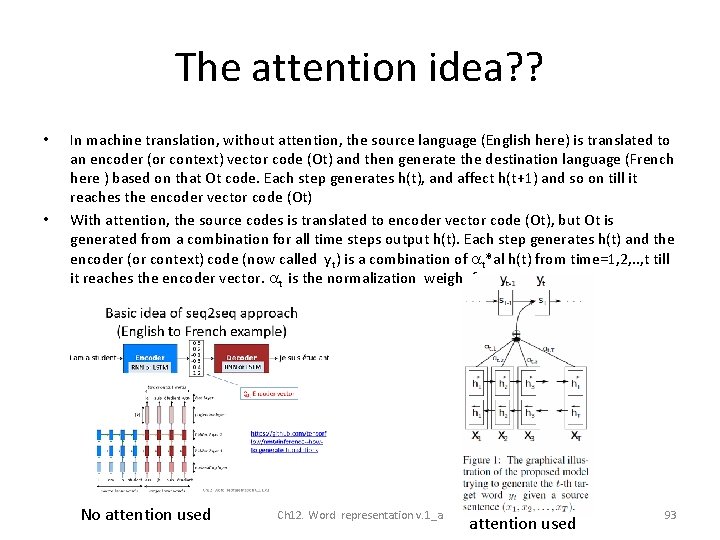 The attention idea? ? • • In machine translation, without attention, the source language