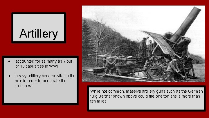 Artillery ● accounted for as many as 7 out of 10 casualties in WWI