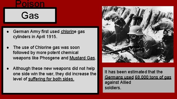 Poison Gas ● German Army first used chlorine gas cylinders in April 1915. ●