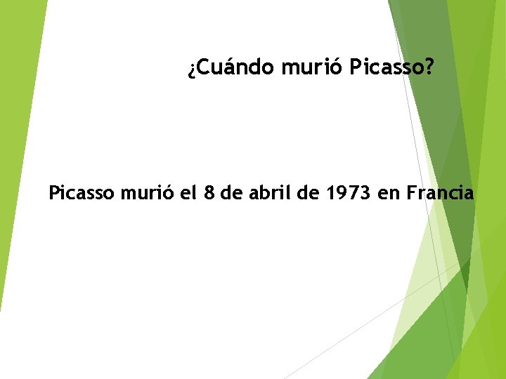 ¿Cuándo murió Picasso? Picasso murió el 8 de abril de 1973 en Francia 