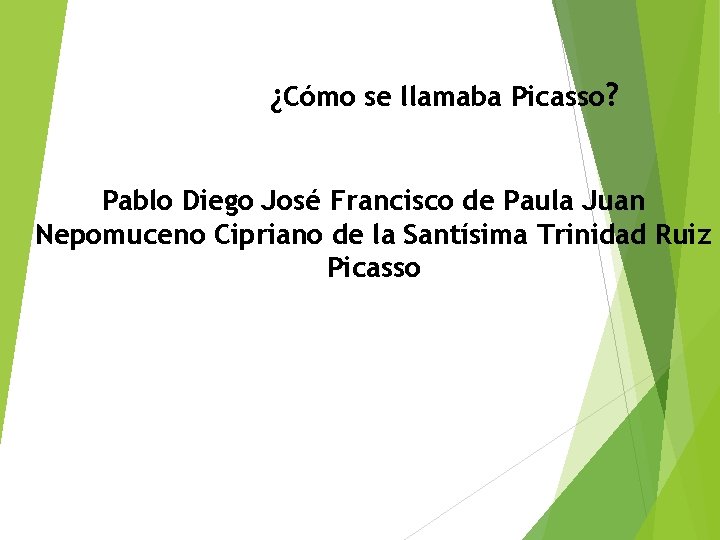 ¿Cómo se llamaba Picasso? Pablo Diego José Francisco de Paula Juan Nepomuceno Cipriano de