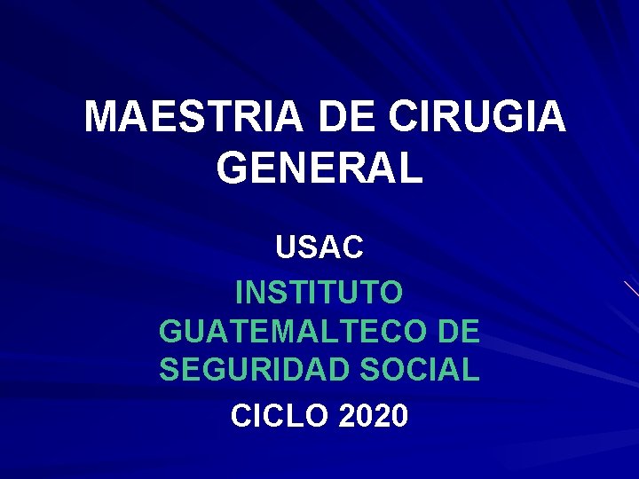 MAESTRIA DE CIRUGIA GENERAL USAC INSTITUTO GUATEMALTECO DE SEGURIDAD SOCIAL CICLO 2020 