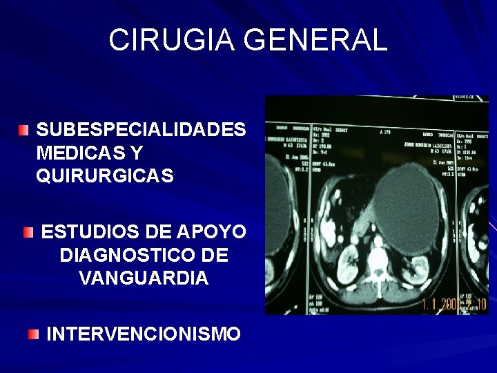 CIRUGIA GENERAL SUBESPECIALIDADES MEDICAS Y QUIRURGICAS ESTUDIOS DE APOYO DIAGNOSTICO DE VANGUARDIA INTERVENCIONISMO 