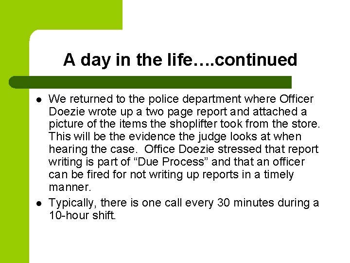 A day in the life…. continued l l We returned to the police department