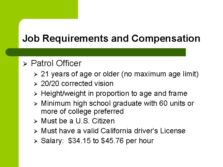 Job Requirements and Compensation Ø Patrol Officer Ø Ø Ø Ø 21 years of
