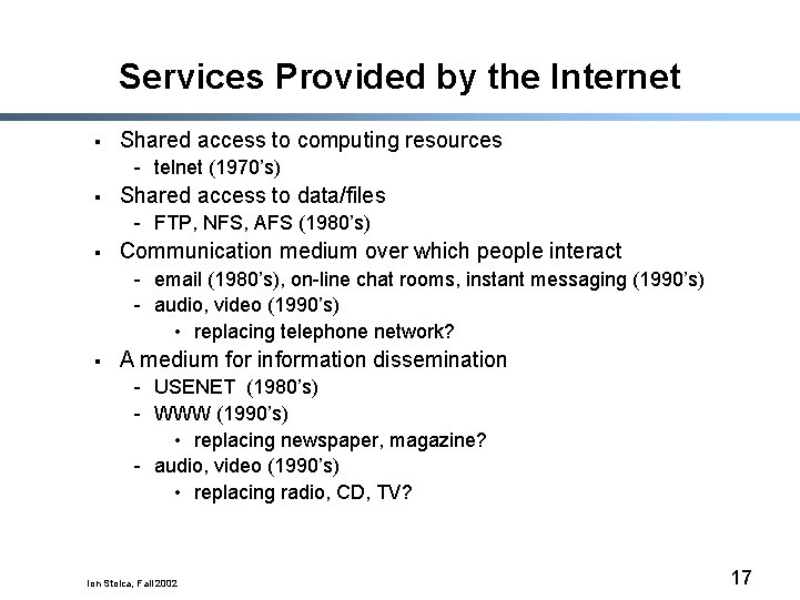 Services Provided by the Internet § Shared access to computing resources - telnet (1970’s)