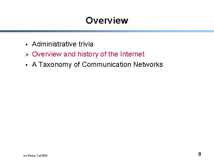 Overview § Ø § Administrative trivia Overview and history of the Internet A Taxonomy