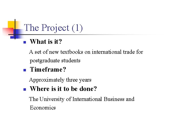 The Project (1) n What is it? A set of new textbooks on international