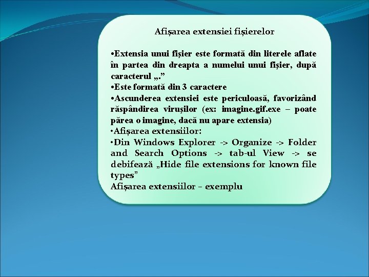 Afişarea extensiei fişierelor • Extensia unui fişier este formată din literele aflate în partea