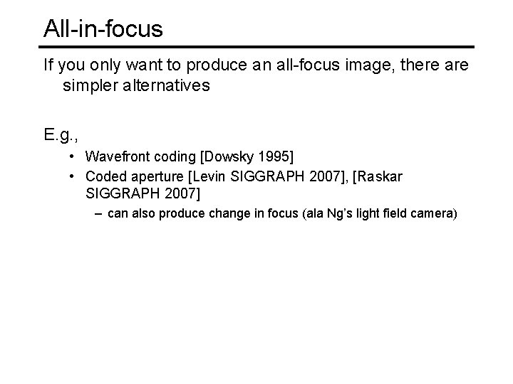 All-in-focus If you only want to produce an all-focus image, there are simpler alternatives