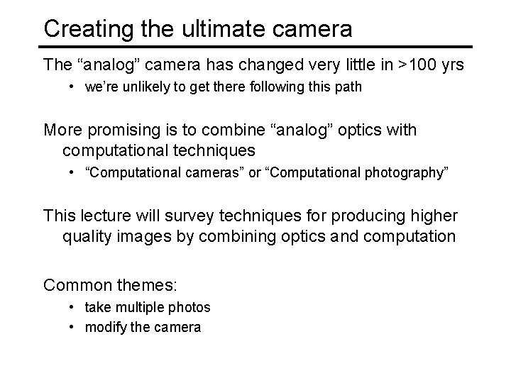 Creating the ultimate camera The “analog” camera has changed very little in >100 yrs