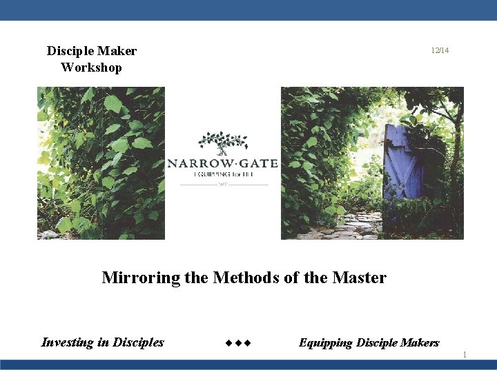 Disciple Maker Workshop 12/14 Mirroring the Methods of the Master Investing in Disciples Equipping
