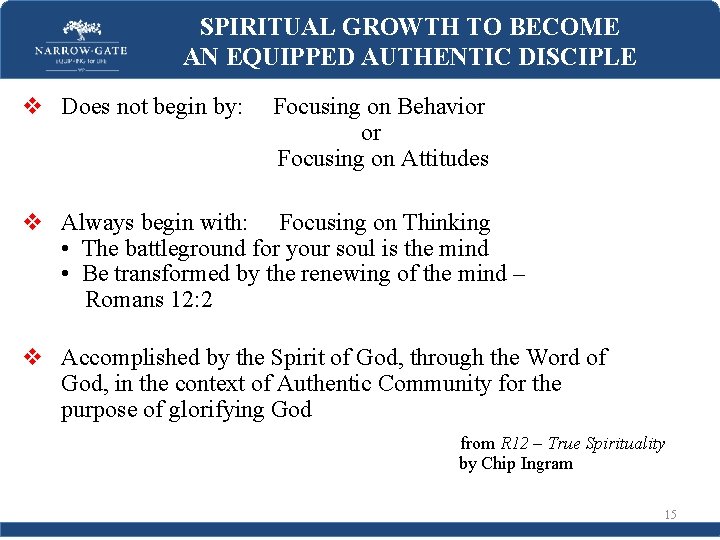 SPIRITUAL GROWTH TO BECOME AN EQUIPPED AUTHENTIC DISCIPLE v Does not begin by: Focusing