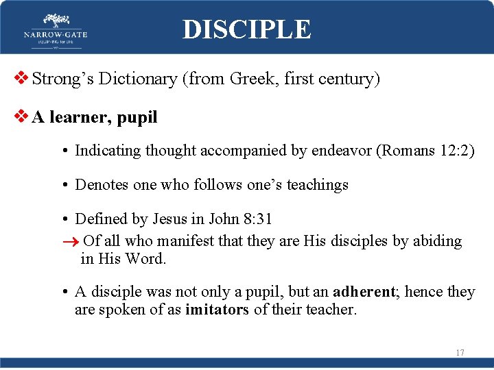 DISCIPLE v Strong’s Dictionary (from Greek, first century) v A learner, pupil • Indicating