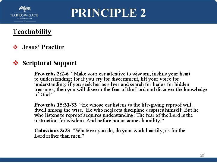 PRINCIPLE 2 Teachability v Jesus’ Practice v Scriptural Support Proverbs 2: 2 -6 “Make