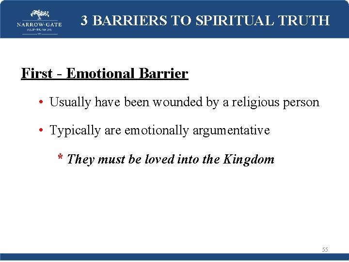 3 BARRIERS TO SPIRITUAL TRUTH First - Emotional Barrier • Usually have been wounded