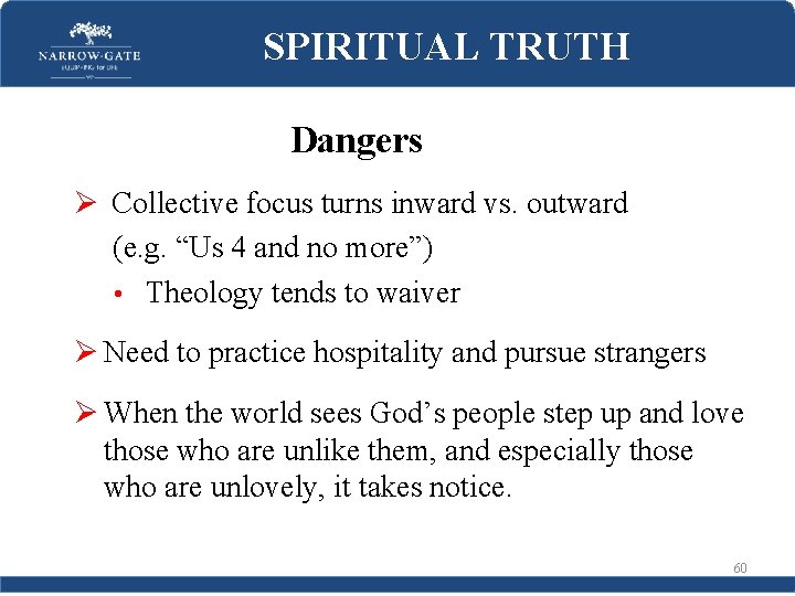 SPIRITUAL TRUTH Dangers Ø Collective focus turns inward vs. outward (e. g. “Us 4