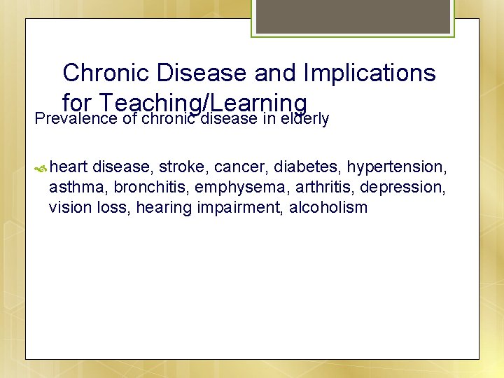 Chronic Disease and Implications for Teaching/Learning Prevalence of chronic disease in elderly heart disease,