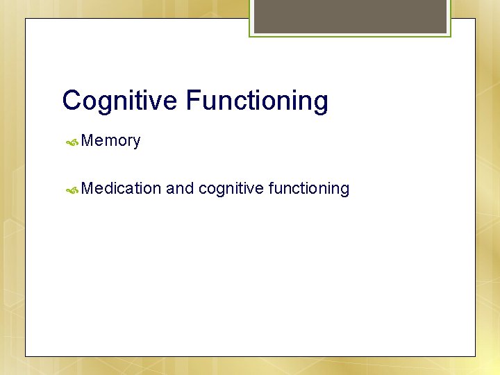 Cognitive Functioning Memory Medication and cognitive functioning 