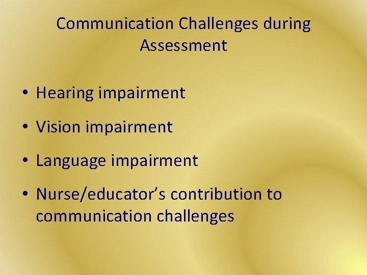 Communication Challenges during Assessment • Hearing impairment • Vision impairment • Language impairment •